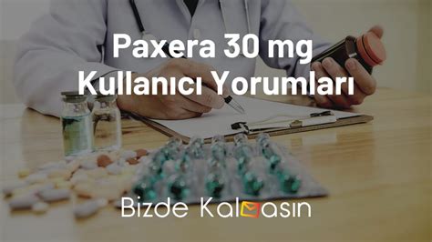 paxera 30 mg kullanıcı yorumları